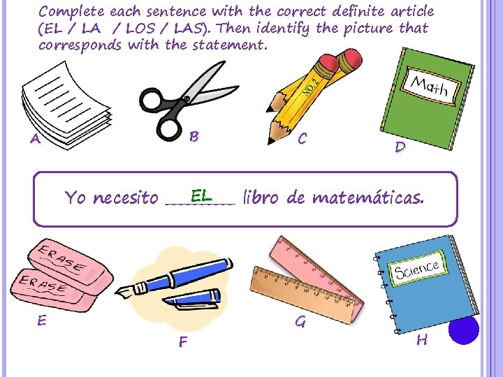 Complete each sentence with the correct definite article (EL / LA / LOS /