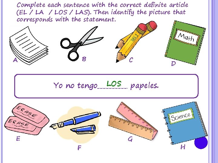 Complete each sentence with the correct definite article (EL / LA / LOS /