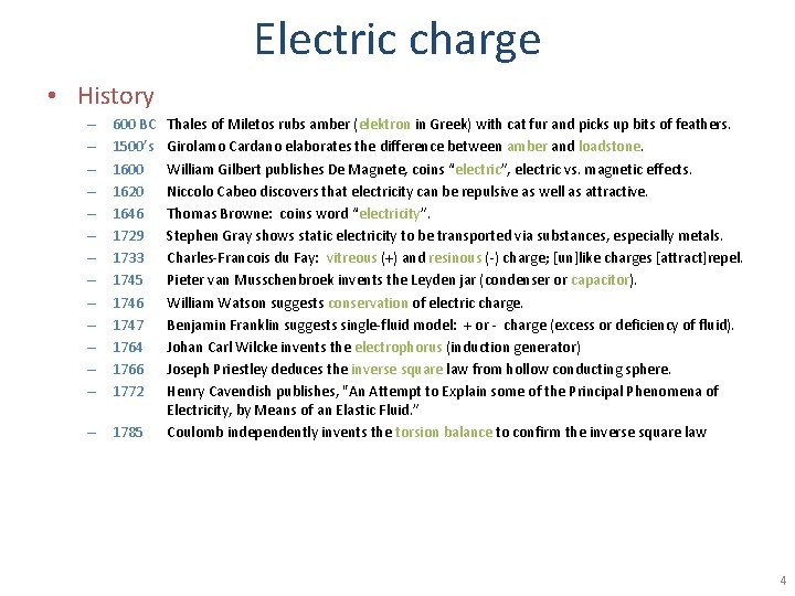Electric charge • History – – – – 600 BC 1500’s 1600 1620 1646 Electric charge • History – – – – 600 BC 1500’s 1600 1620 1646