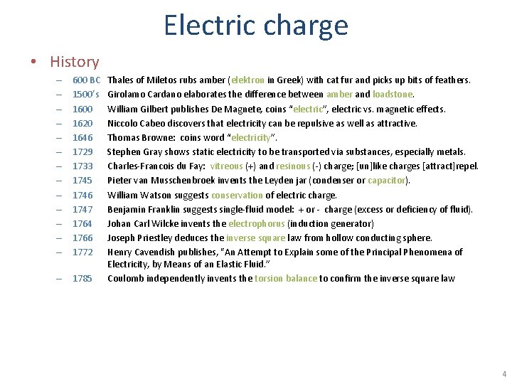 Electric charge • History – – – – 600 BC 1500’s 1600 1620 1646