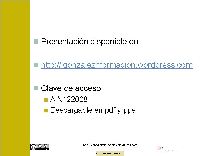 n Presentación disponible en n http: //igonzalezhformacion. wordpress. com n Clave de acceso n