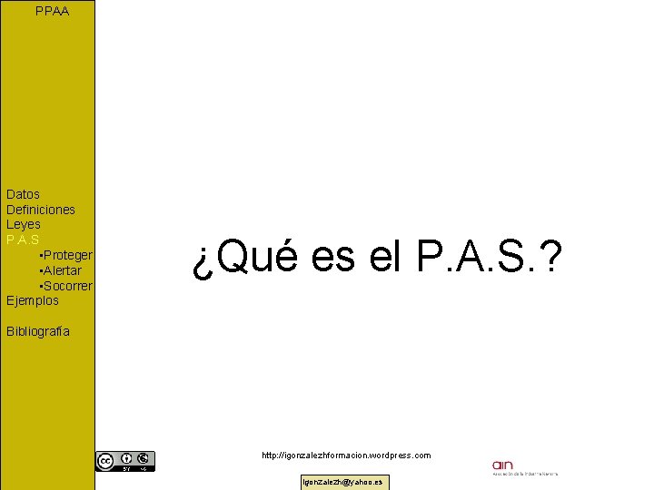 PPAA Datos Definiciones Leyes P. A. S • Proteger • Alertar • Socorrer Ejemplos