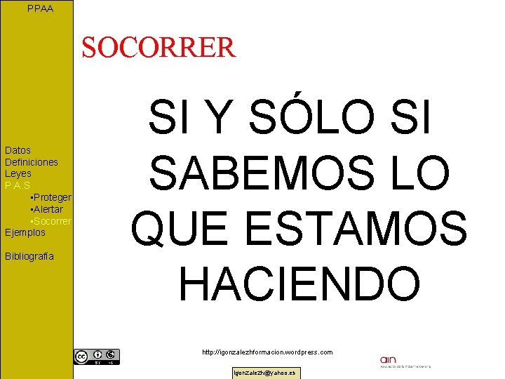 PPAA SOCORRER Datos Definiciones Leyes P. A. S • Proteger • Alertar • Socorrer