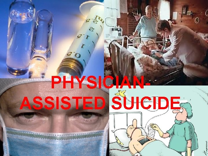 PHYSICIANASSISTED SUICIDE 