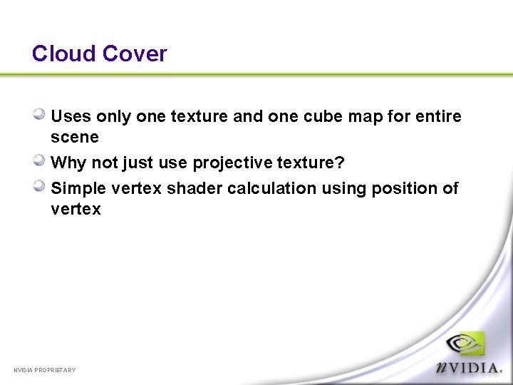 Cloud Cover Uses only one texture and one cube map for entire scene Why