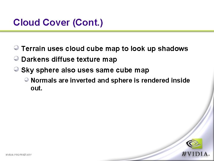 Cloud Cover (Cont. ) Terrain uses cloud cube map to look up shadows Darkens