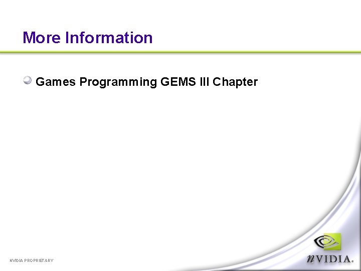 More Information Games Programming GEMS III Chapter NVIDIA PROPRIETARY 