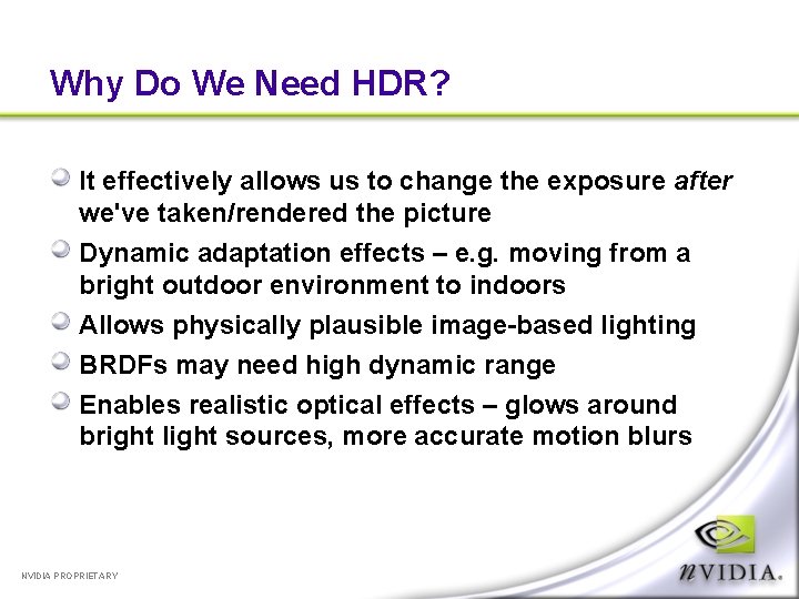 Why Do We Need HDR? It effectively allows us to change the exposure after