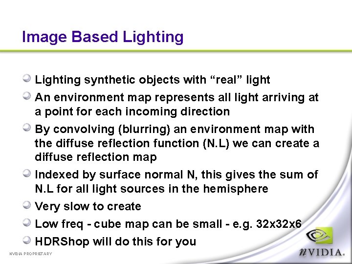 Image Based Lighting synthetic objects with “real” light An environment map represents all light