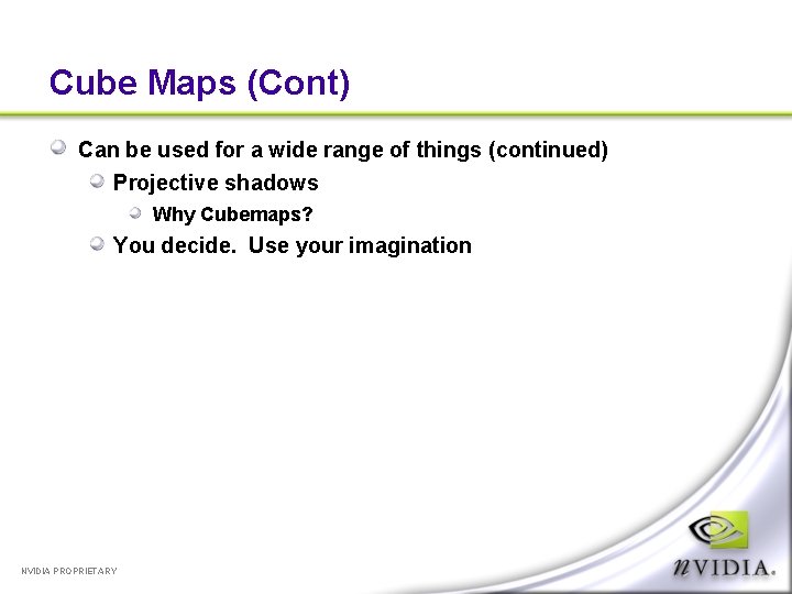 Cube Maps (Cont) Can be used for a wide range of things (continued) Projective