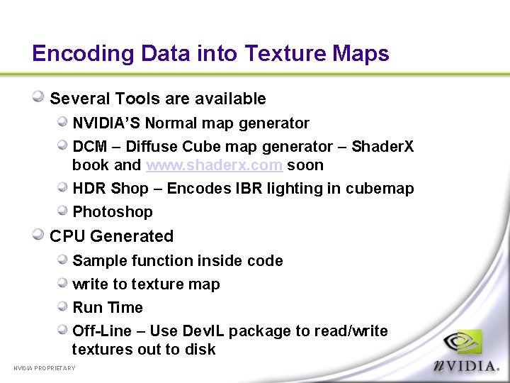 Encoding Data into Texture Maps Several Tools are available NVIDIA’S Normal map generator DCM