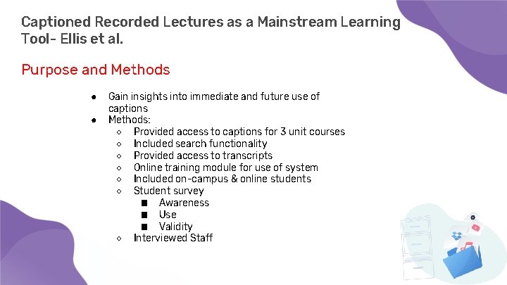Captioned Recorded Lectures as a Mainstream Learning Tool- Ellis et al. Purpose and Methods