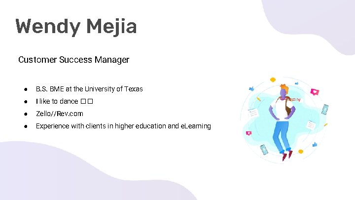 Wendy Mejia Customer Success Manager ● B. S. BME at the University of Texas