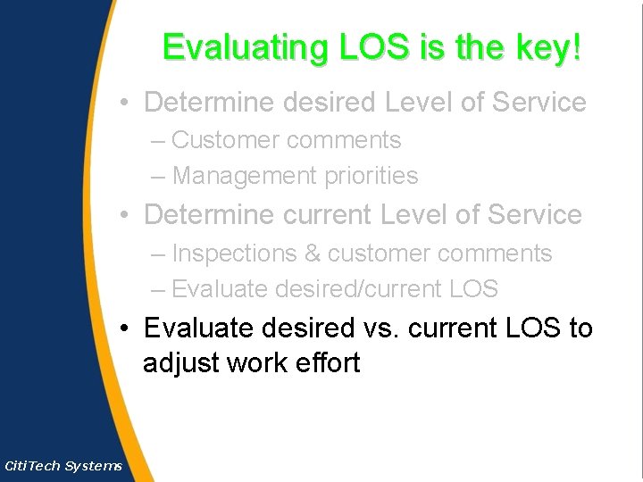 Evaluating LOS is the key! • Determine desired Level of Service – Customer comments