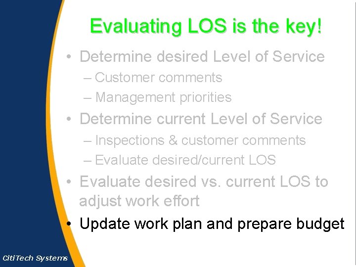 Evaluating LOS is the key! • Determine desired Level of Service – Customer comments