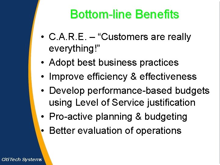 Bottom-line Benefits • C. A. R. E. – “Customers are really everything!” • Adopt