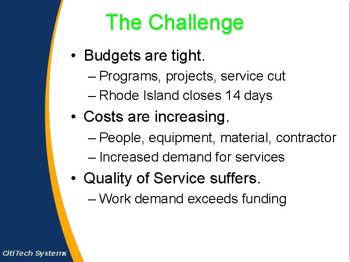 The Challenge • Budgets are tight. – Programs, projects, service cut – Rhode Island