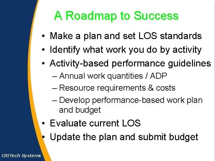 A Roadmap to Success • Make a plan and set LOS standards • Identify