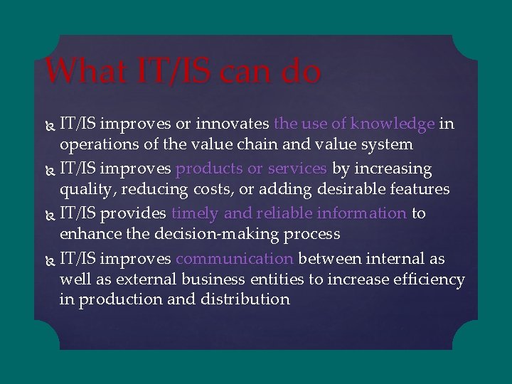 What IT/IS can do IT/IS improves or innovates the use of knowledge in operations