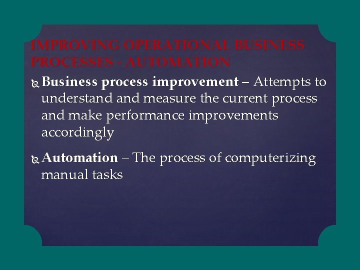 IMPROVING OPERATIONAL BUSINESS PROCESSES - AUTOMATION Business process improvement – Attempts to understand measure
