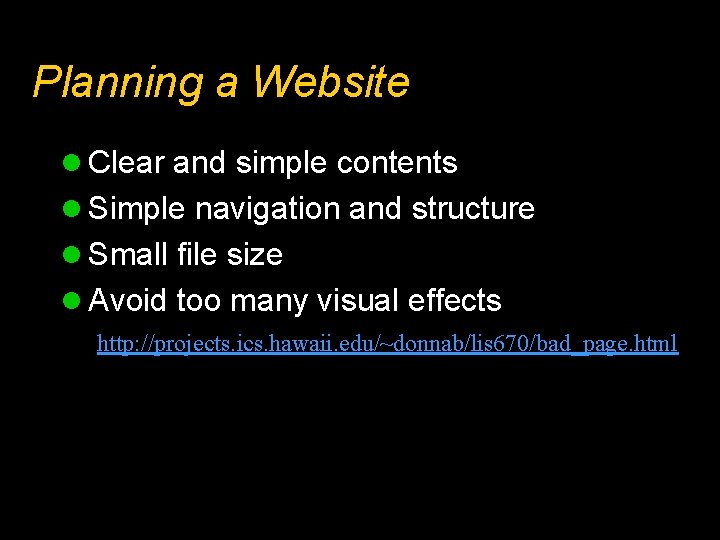Planning a Website l Clear and simple contents l Simple navigation and structure l