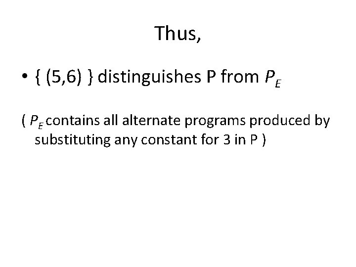 Thus, • { (5, 6) } distinguishes P from PE ( PE contains all