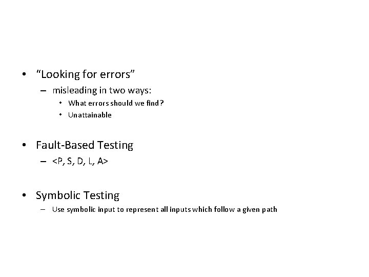  • “Looking for errors” – misleading in two ways: • What errors should