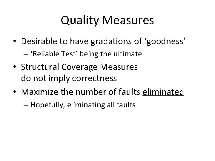 Quality Measures • Desirable to have gradations of ‘goodness’ – ‘Reliable Test’ being the