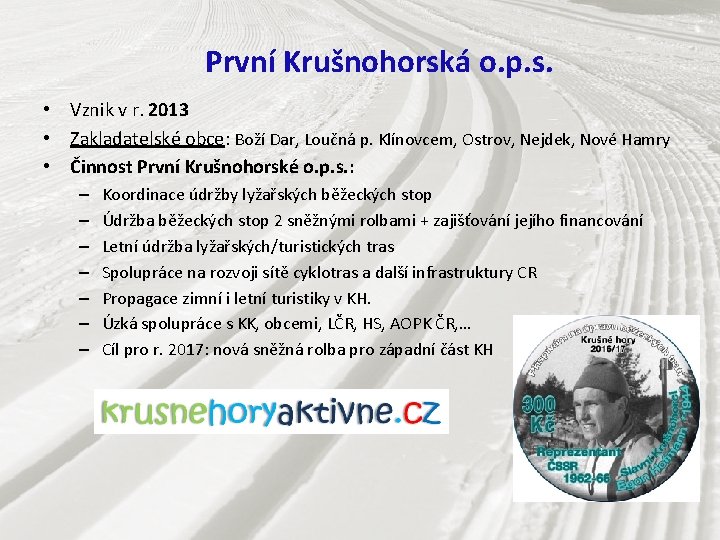 První Krušnohorská o. p. s. • Vznik v r. 2013 • Zakladatelské obce: Boží