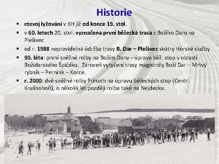 Historie § rozvoj lyžování v KH již od konce 19. stol. § v 60.