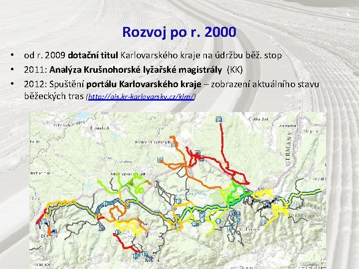 Rozvoj po r. 2000 • od r. 2009 dotační titul Karlovarského kraje na údržbu