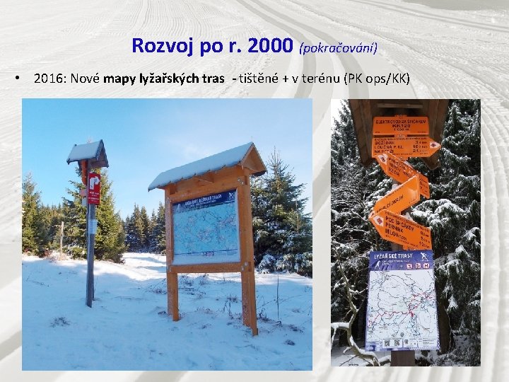 Rozvoj po r. 2000 (pokračování) • 2016: Nové mapy lyžařských tras - tištěné +