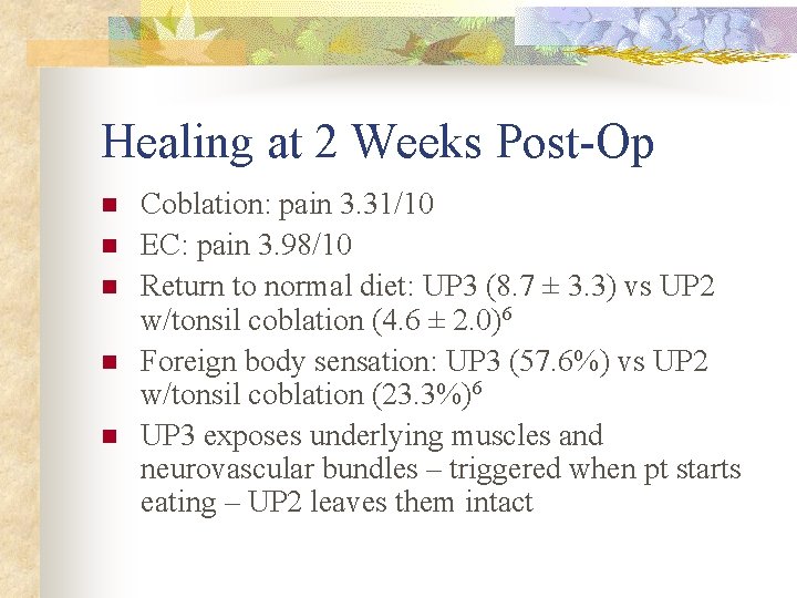 Healing at 2 Weeks Post-Op n n n Coblation: pain 3. 31/10 EC: pain