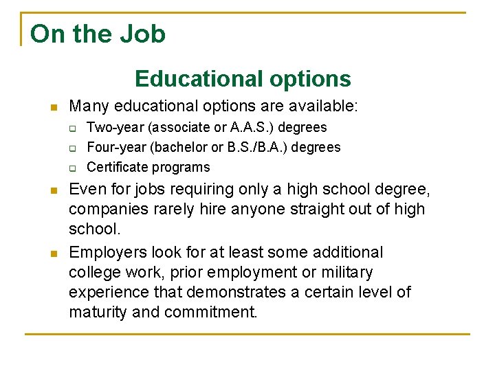 On the Job Educational options n Many educational options are available: q q q