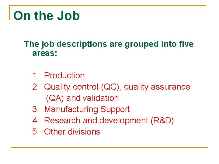 On the Job The job descriptions are grouped into five areas: 1. Production 2.