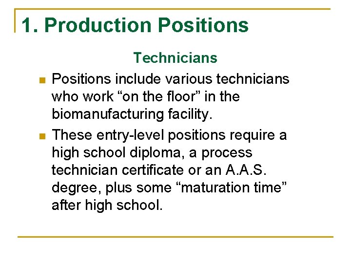 1. Production Positions n n Technicians Positions include various technicians who work “on the