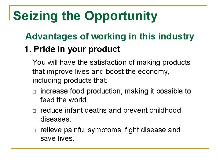 Seizing the Opportunity Advantages of working in this industry 1. Pride in your product