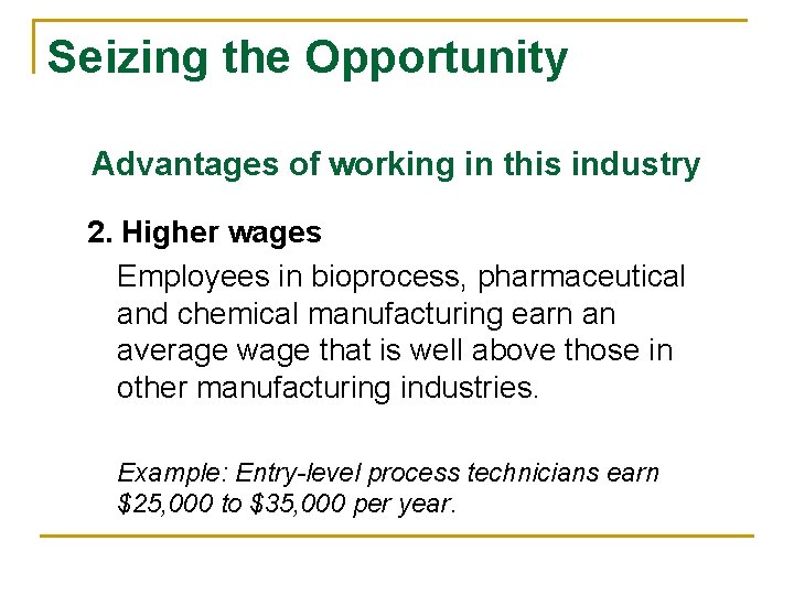 Seizing the Opportunity Advantages of working in this industry 2. Higher wages Employees in