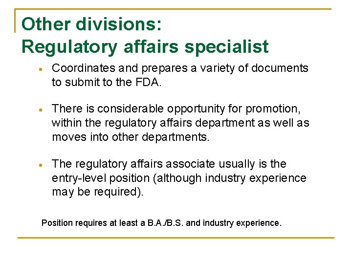 Other divisions: Regulatory affairs specialist Coordinates and prepares a variety of documents to submit