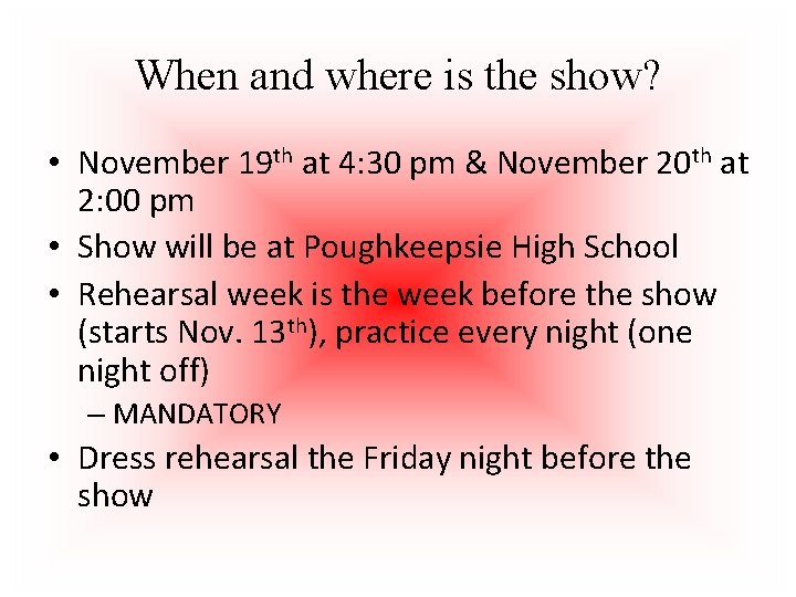 When and where is the show? • November 19 th at 4: 30 pm