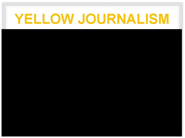 YELLOW JOURNALISM 