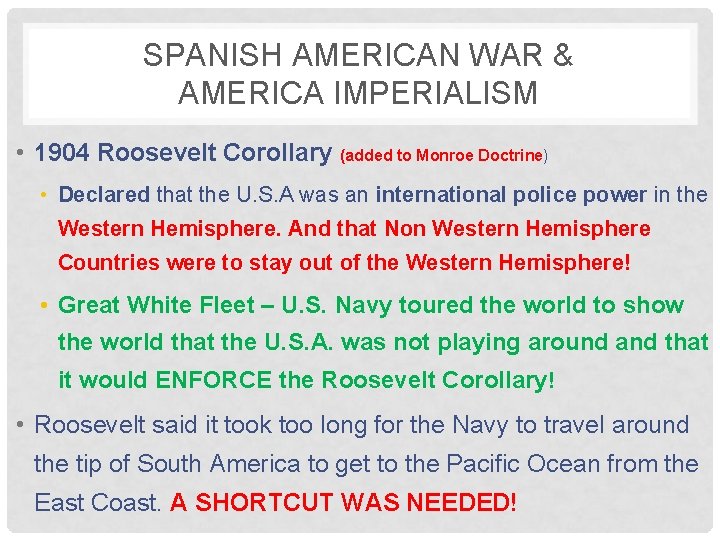 SPANISH AMERICAN WAR & AMERICA IMPERIALISM • 1904 Roosevelt Corollary (added to Monroe Doctrine)