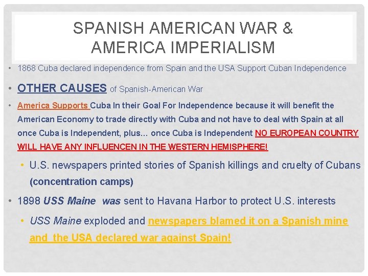 SPANISH AMERICAN WAR & AMERICA IMPERIALISM • 1868 Cuba declared independence from Spain and