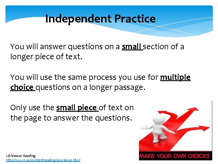Independent Practice You will answer questions on a small section of a longer piece