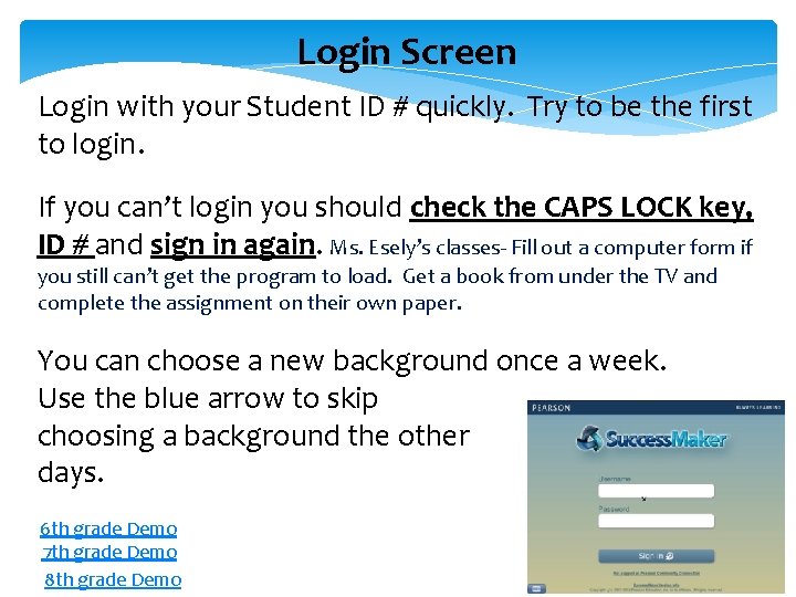 Login Screen Login with your Student ID # quickly. Try to be the first