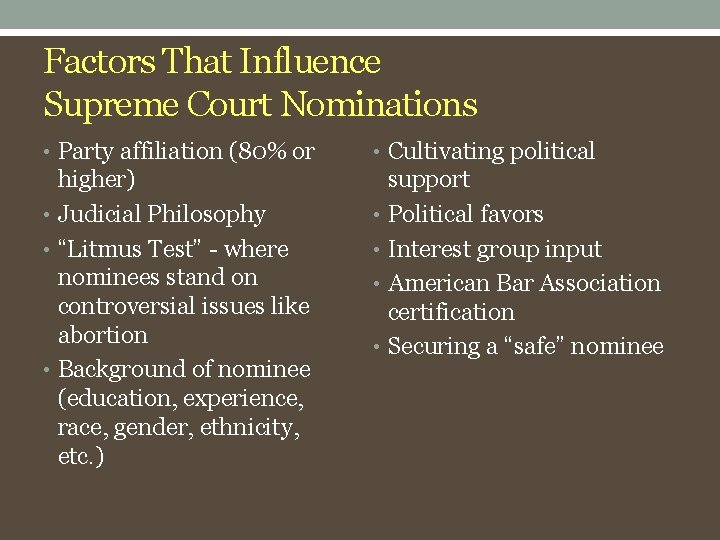 Factors That Influence Supreme Court Nominations • Party affiliation (80% or • Cultivating political