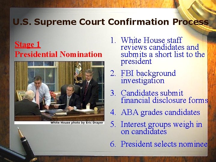 U. S. Supreme Court Confirmation Process 1. White House staff Stage 1 reviews candidates