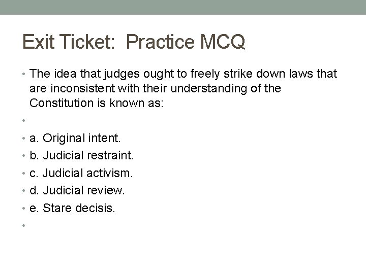 Exit Ticket: Practice MCQ • The idea that judges ought to freely strike down
