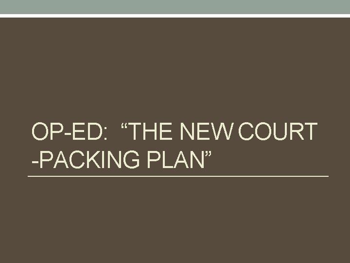 OP-ED: “THE NEW COURT -PACKING PLAN” 