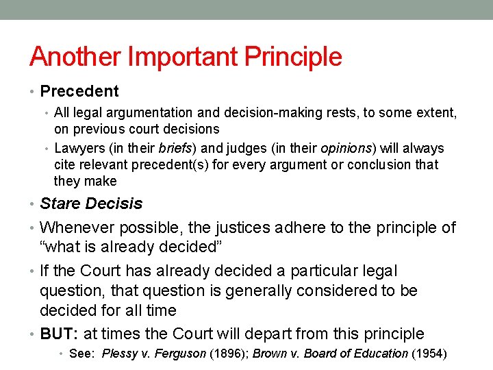 Another Important Principle • Precedent • All legal argumentation and decision-making rests, to some